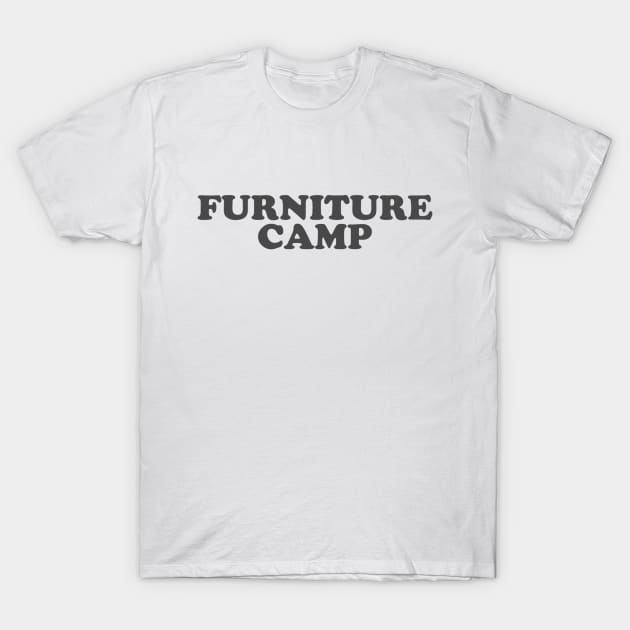 Furniture Camp T-Shirt by Contentarama